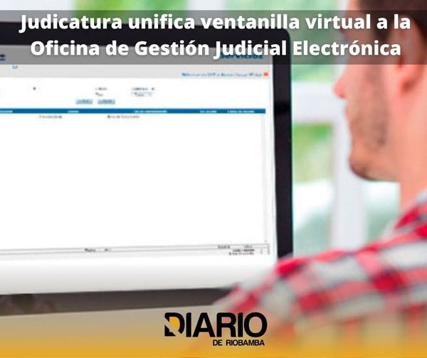 Judicatura unifica ventanilla virtual a la Oficina de Gestión Judicial Electrónica
