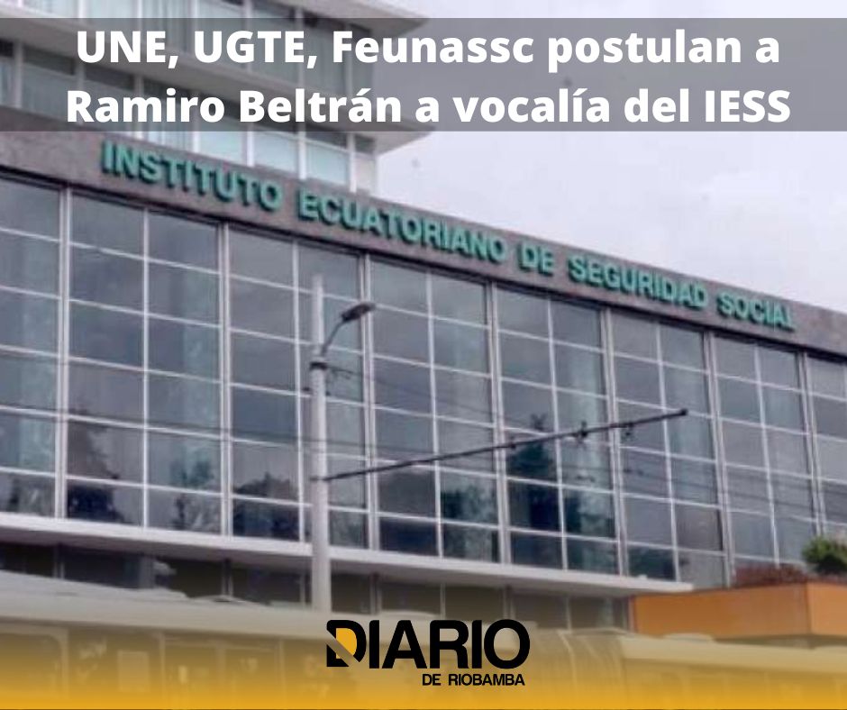 UNE, UGTE, Feunassc postulan a Ramiro Beltrán a vocalía del IESS